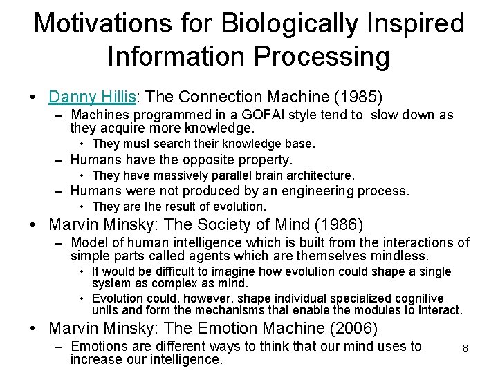 Motivations for Biologically Inspired Information Processing • Danny Hillis: The Connection Machine (1985) –