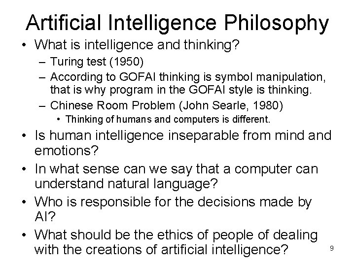 Artificial Intelligence Philosophy • What is intelligence and thinking? – Turing test (1950) –