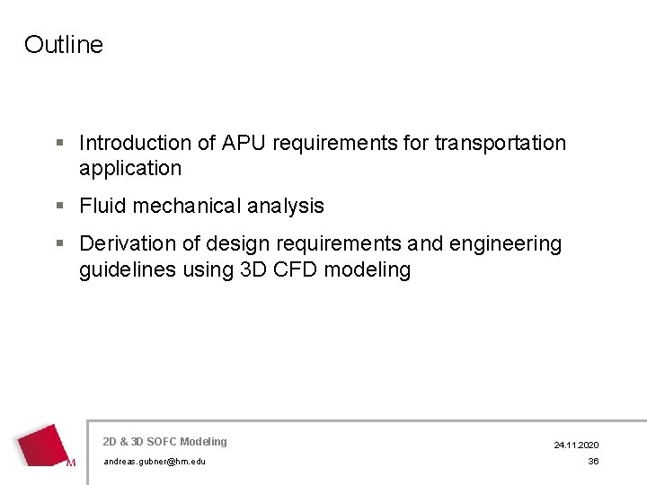 Outline § Introduction of APU requirements for transportation application § Fluid mechanical analysis §