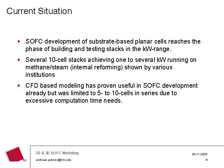 Current Situation § SOFC development of substrate-based planar cells reaches the phase of building