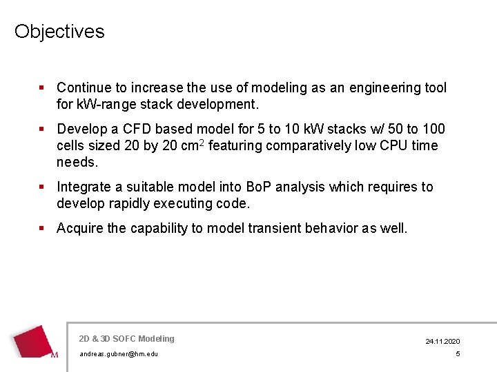 Objectives § Continue to increase the use of modeling as an engineering tool for
