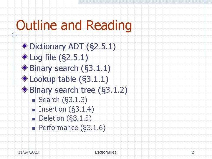 Outline and Reading Dictionary ADT (§ 2. 5. 1) Log file (§ 2. 5.