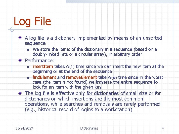 Log File A log file is a dictionary implemented by means of an unsorted