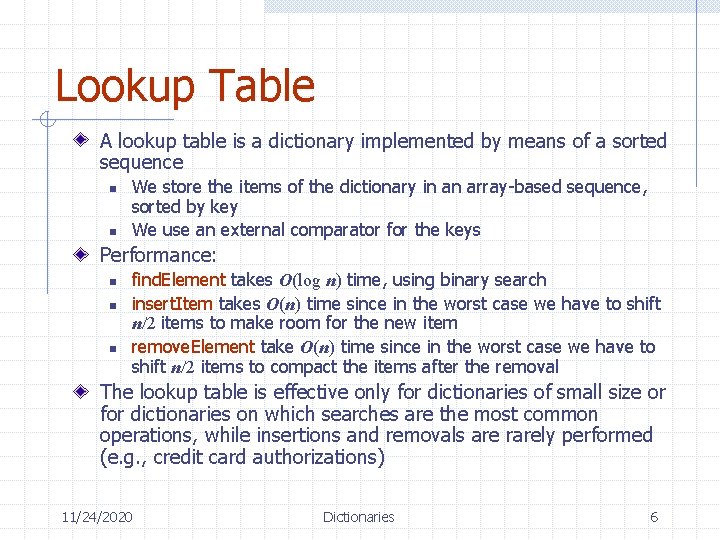 Lookup Table A lookup table is a dictionary implemented by means of a sorted