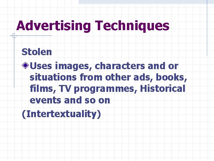 Advertising Techniques Stolen Uses images, characters and or situations from other ads, books, films,