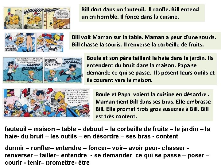 Bill dort dans un fauteuil. Il ronfle. Bill entend un cri horrible. Il fonce