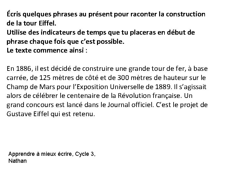 Écris quelques phrases au présent pour raconter la construction de la tour Eiffel. Utilise