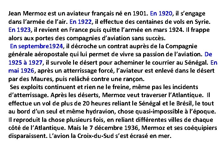 Jean Mermoz est un aviateur français né en 1901. En 1920, il s’engage dans