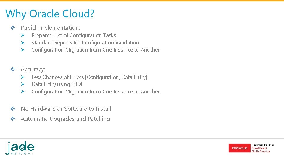 Why Oracle Cloud? v Rapid Implementation: Ø Ø Ø Prepared List of Configuration Tasks Why Oracle Cloud? v Rapid Implementation: Ø Ø Ø Prepared List of Configuration Tasks