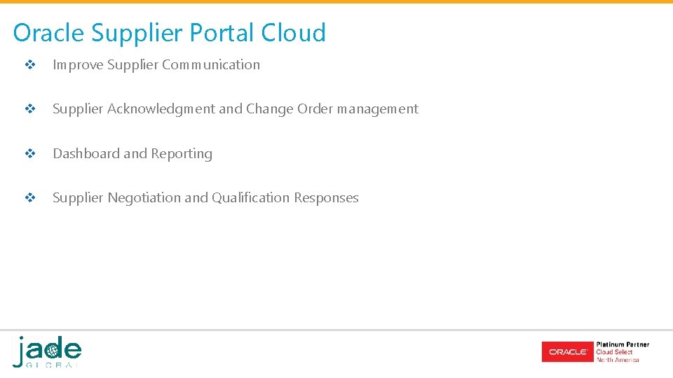 Oracle Supplier Portal Cloud v Improve Supplier Communication v Supplier Acknowledgment and Change Order Oracle Supplier Portal Cloud v Improve Supplier Communication v Supplier Acknowledgment and Change Order