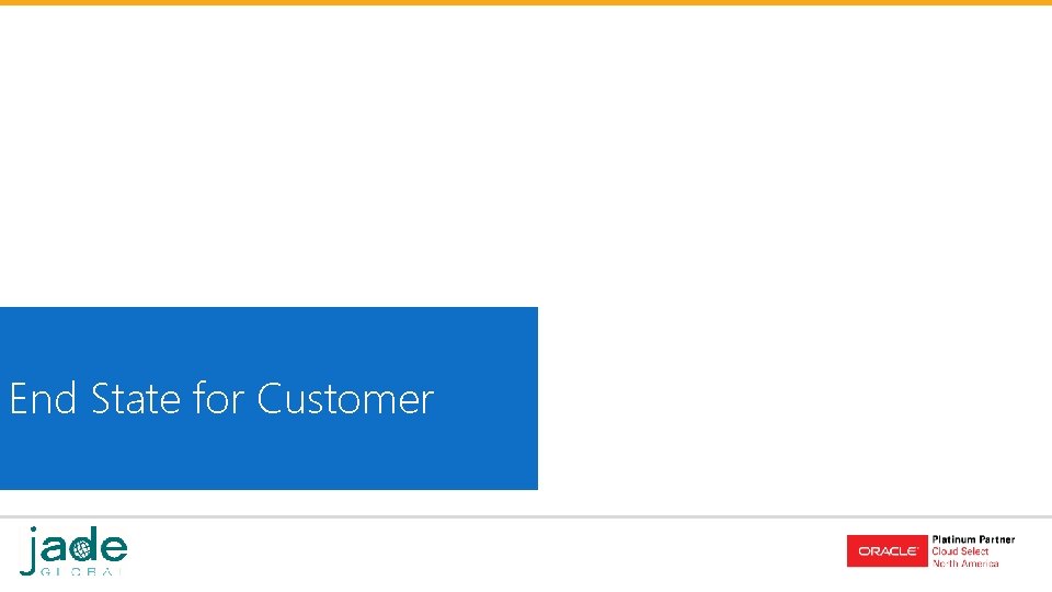 End State for Customer End State for Customer