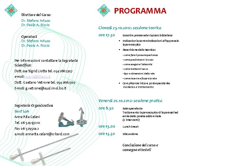 PROGRAMMA Direttore del Corso: Dr. Stefano Artuso Dr. Paolo A. Riccio Operatori: Dr. Stefano