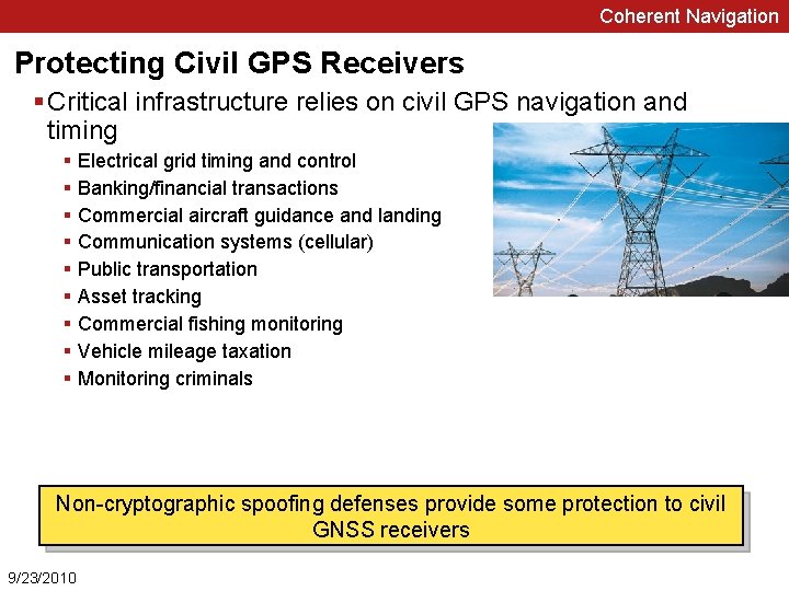 Coherent Navigation Protecting Civil GPS Receivers § Critical infrastructure relies on civil GPS navigation