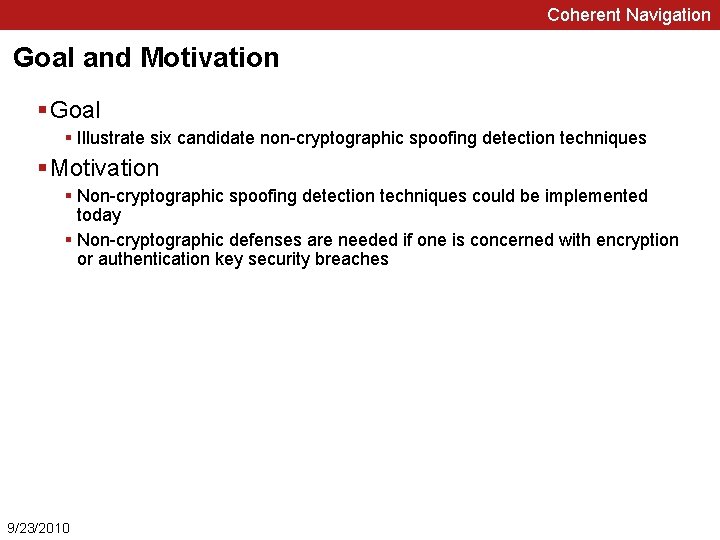 Coherent Navigation Goal and Motivation § Goal § Illustrate six candidate non-cryptographic spoofing detection