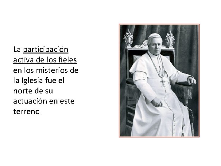 La participación activa de los fieles en los misterios de la Iglesia fue el