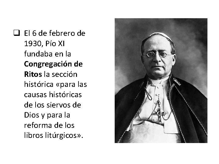 q El 6 de febrero de 1930, Pío XI fundaba en la Congregación de