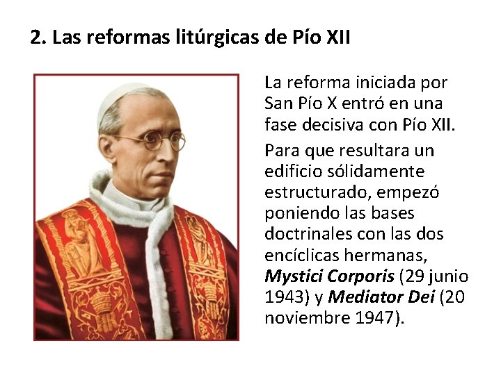 2. Las reformas litúrgicas de Pío XII La reforma iniciada por San Pío X