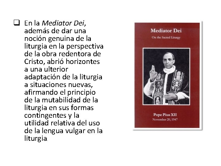 q En la Mediator Dei, además de dar una noción genuina de la liturgia