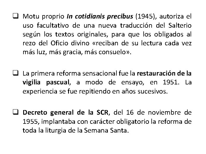 q Motu proprio In cotidianis precibus (1945), autoriza el uso facultativo de una nueva