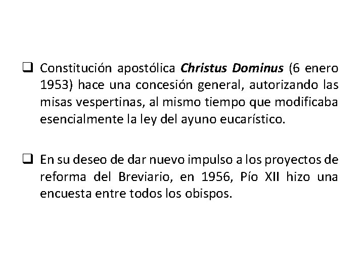 q Constitución apostólica Christus Dominus (6 enero 1953) hace una concesión general, autorizando las