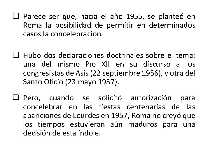 q Parece ser que, hacia el año 1955, se planteó en Roma la posibilidad