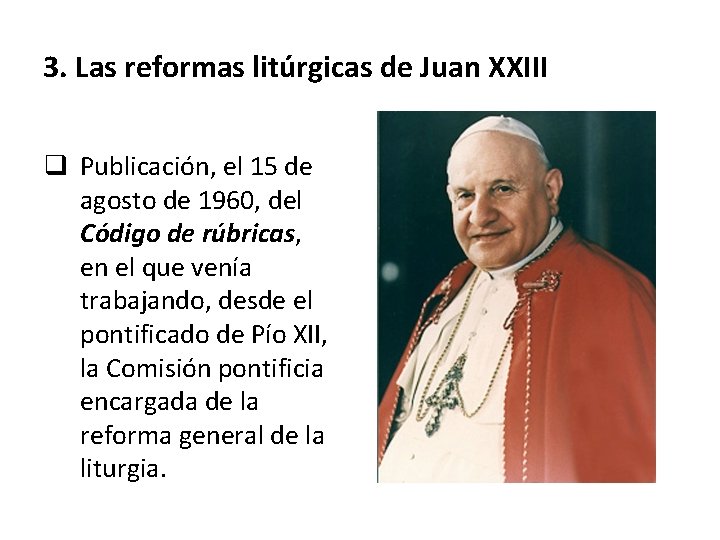 3. Las reformas litúrgicas de Juan XXIII q Publicación, el 15 de agosto de