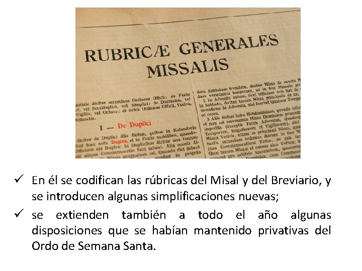 ü En él se codifican las rúbricas del Misal y del Breviario, y se