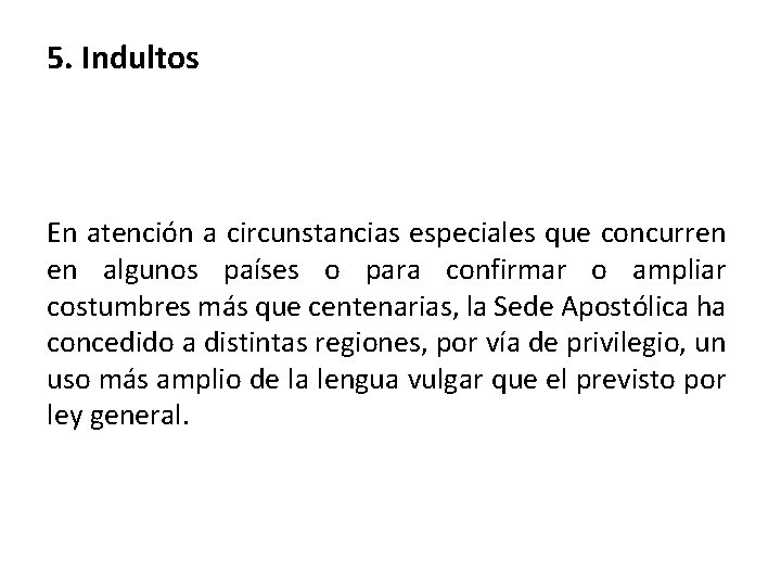5. Indultos En atención a circunstancias especiales que concurren en algunos países o para