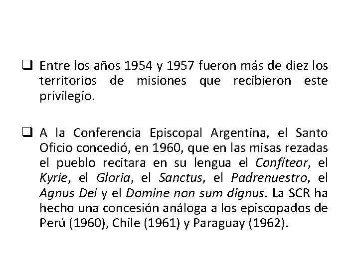 q Entre los años 1954 y 1957 fueron más de diez los territorios de