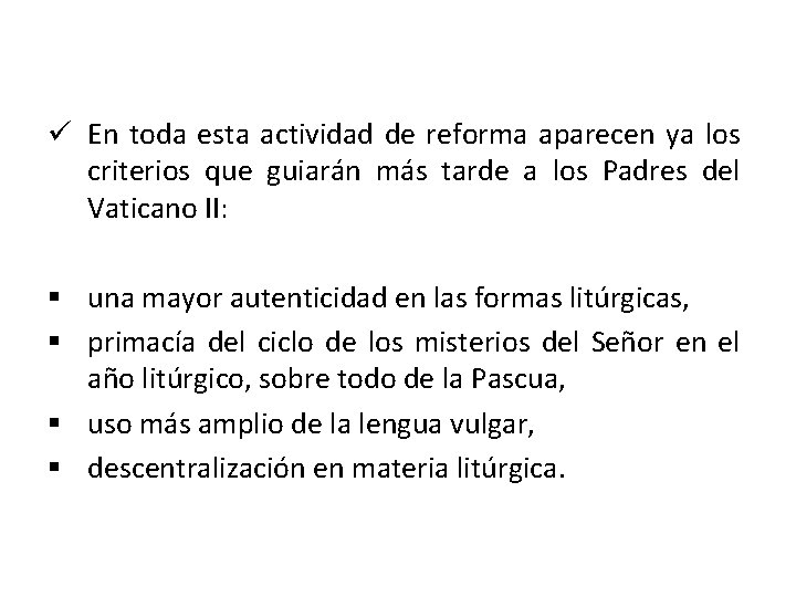 ü En toda esta actividad de reforma aparecen ya los criterios que guiarán más