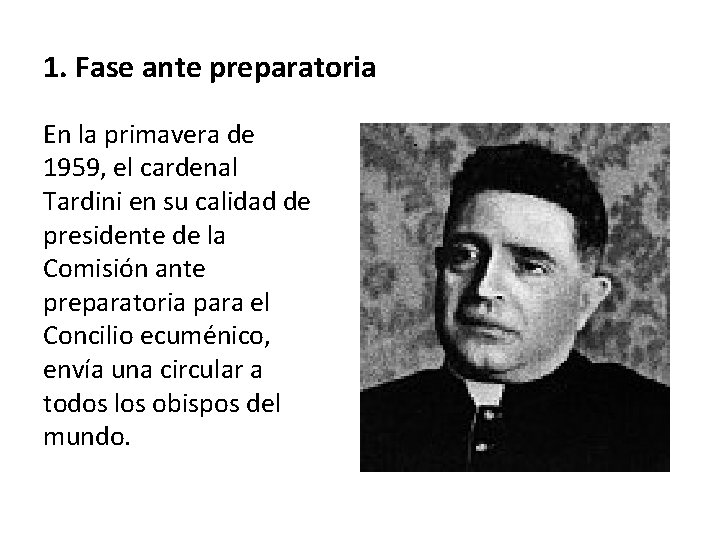 1. Fase ante preparatoria En la primavera de 1959, el cardenal Tardini en su