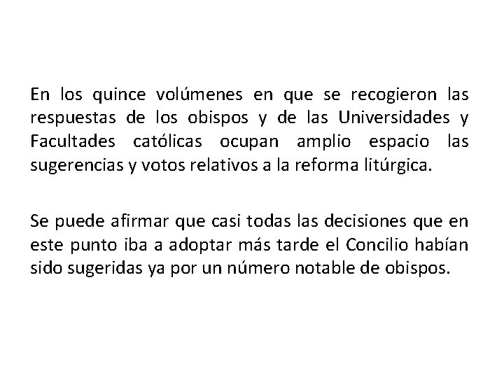 En los quince volúmenes en que se recogieron las respuestas de los obispos y