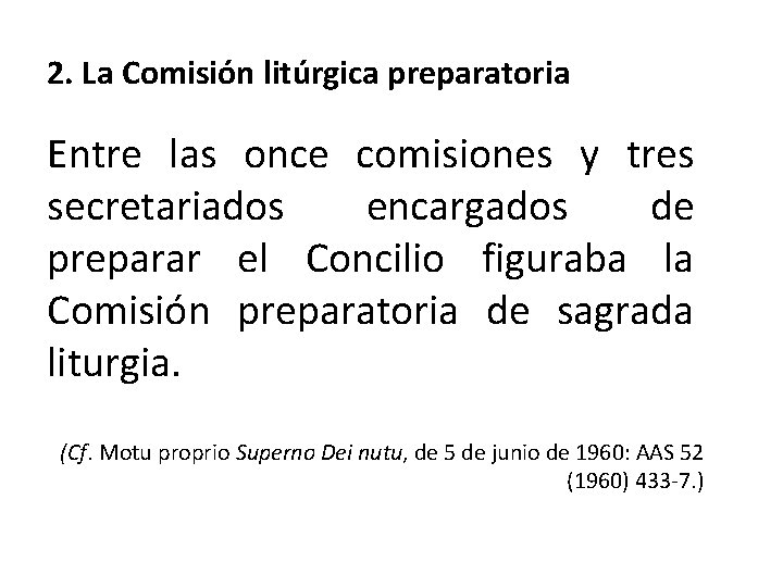2. La Comisión litúrgica preparatoria Entre las once comisiones y tres secretariados encargados de