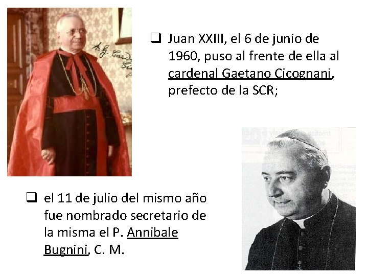 q Juan XXIII, el 6 de junio de 1960, puso al frente de ella