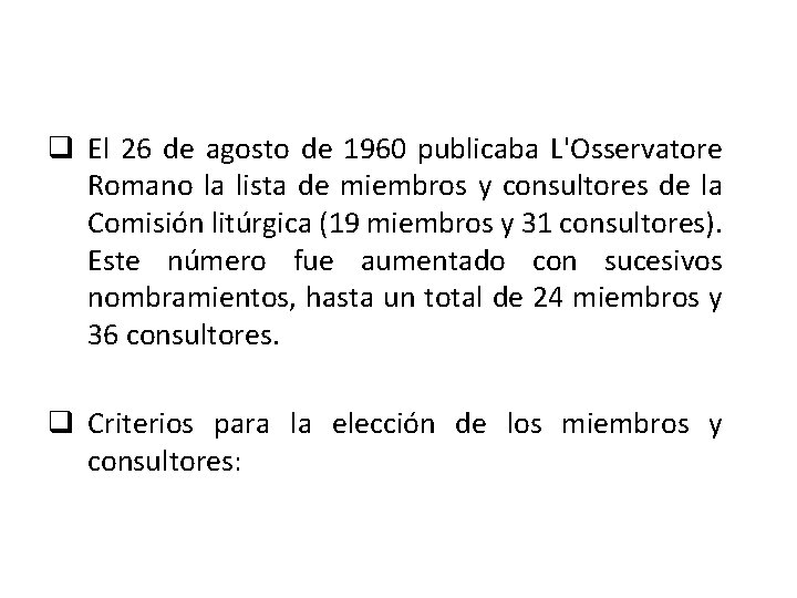 q El 26 de agosto de 1960 publicaba L'Osservatore Romano la lista de miembros