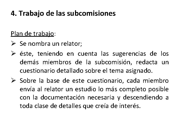 4. Trabajo de las subcomisiones Plan de trabajo: Ø Se nombra un relator; Ø
