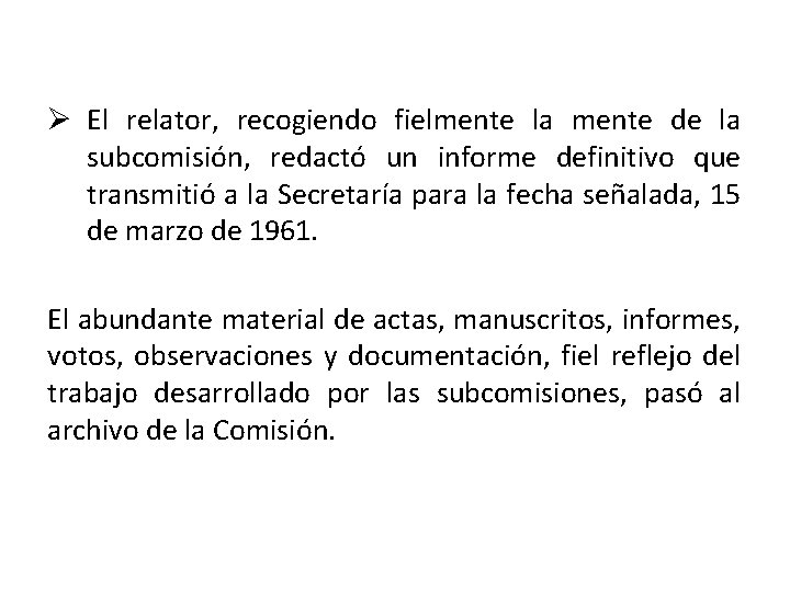 Ø El relator, recogiendo fielmente la mente de la subcomisión, redactó un informe definitivo