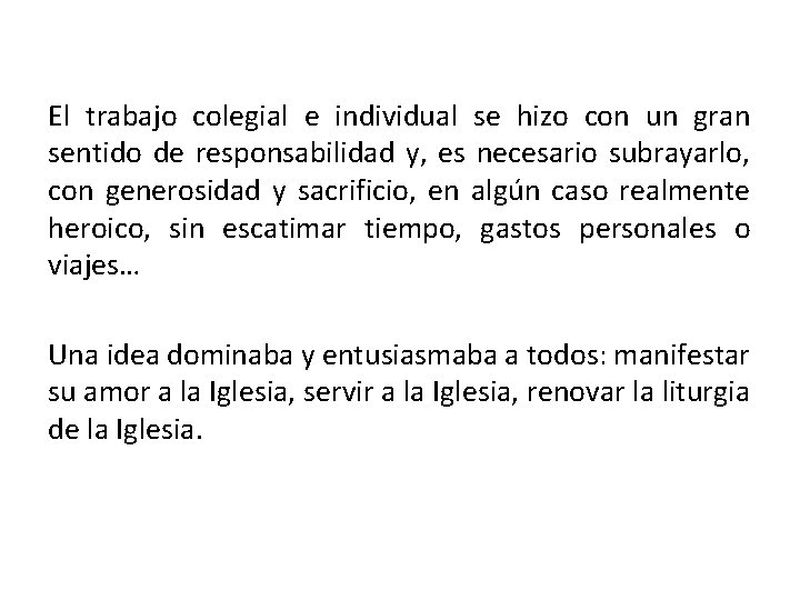 El trabajo colegial e individual se hizo con un gran sentido de responsabilidad y,