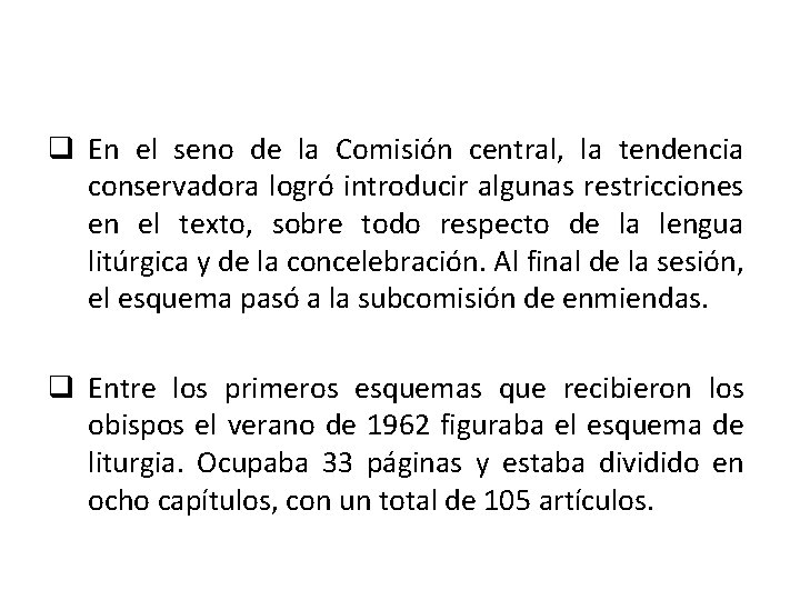 q En el seno de la Comisión central, la tendencia conservadora logró introducir algunas