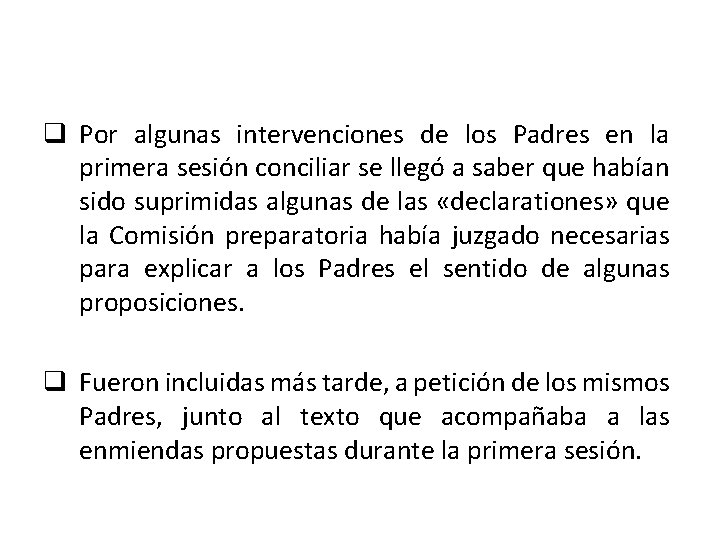 q Por algunas intervenciones de los Padres en la primera sesión conciliar se llegó