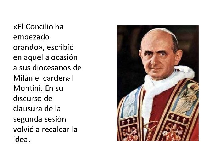  «El Concilio ha empezado orando» , escribió en aquella ocasión a sus diocesanos