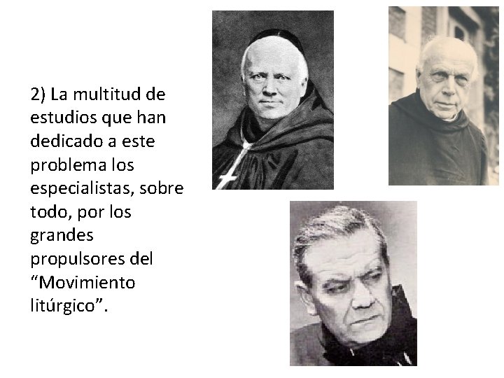 2) La multitud de estudios que han dedicado a este problema los especialistas, sobre