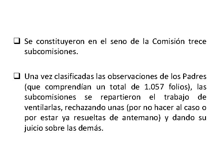 q Se constituyeron en el seno de la Comisión trece subcomisiones. q Una vez