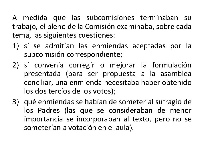 A medida que las subcomisiones terminaban su trabajo, el pleno de la Comisión examinaba,