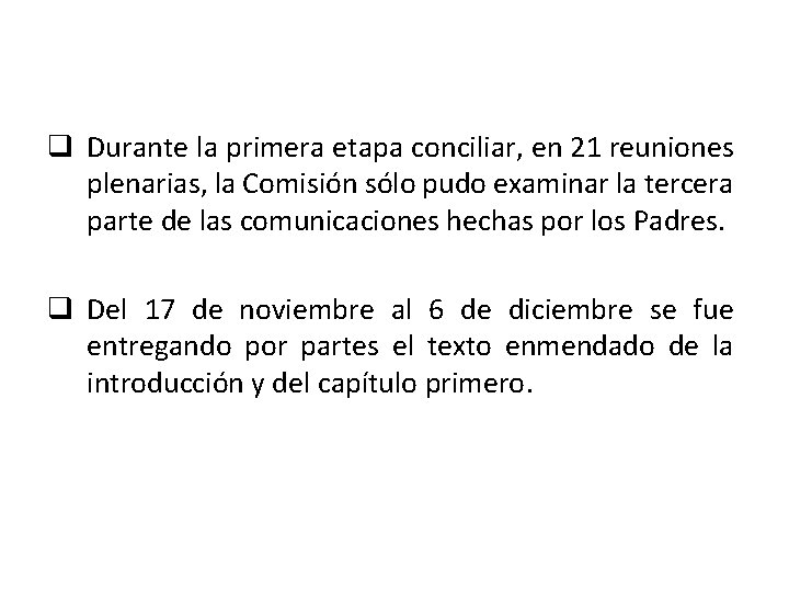 q Durante la primera etapa conciliar, en 21 reuniones plenarias, la Comisión sólo pudo
