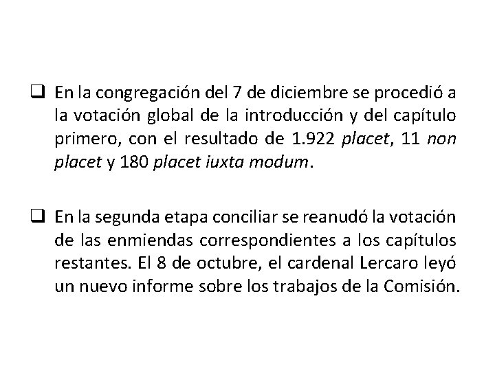 q En la congregación del 7 de diciembre se procedió a la votación global