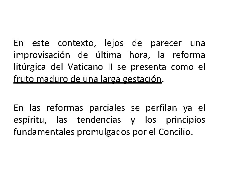 En este contexto, lejos de parecer una improvisación de última hora, la reforma litúrgica
