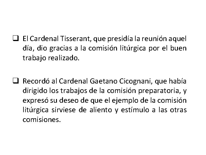 q El Cardenal Tisserant, que presidía la reunión aquel día, dio gracias a la