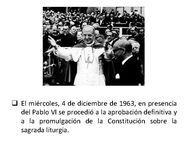 q El miércoles, 4 de diciembre de 1963, en presencia del Pablo VI se