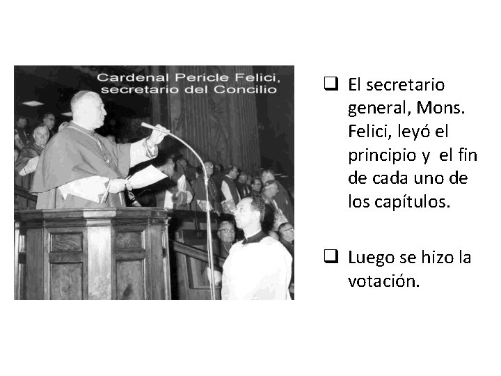 q El secretario general, Mons. Felici, leyó el principio y el fin de cada